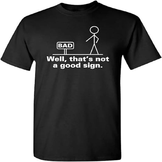 Tagless. Soft Cotton. Sensory-Safe "Well, That's Not A Good Sign" Tee